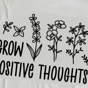 grow positive thought t shirt