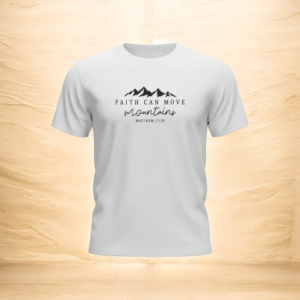 faith can move mountains t shirt