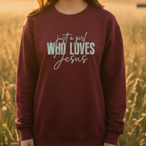 just a girl who loves jesus sweatshirt